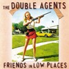 The Double Agents - Friends in ...