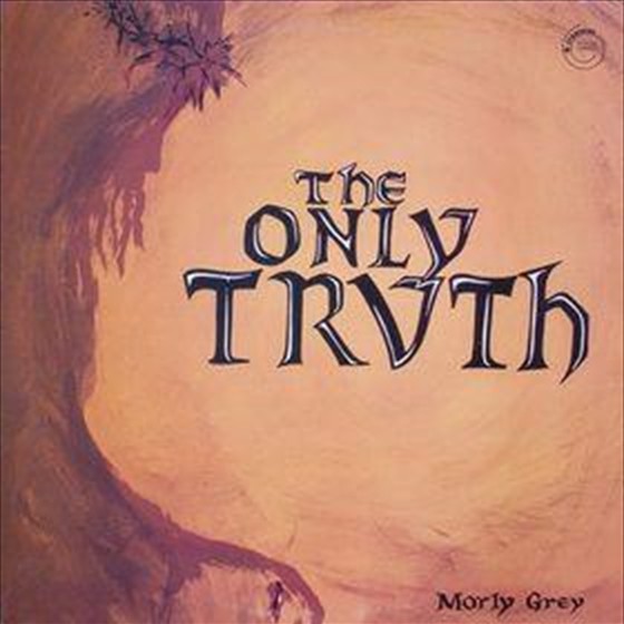 Morly Grey - The Only Truth