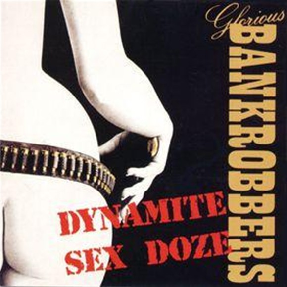 1989_glorious_bankrobbers_dynamite_sex_doze